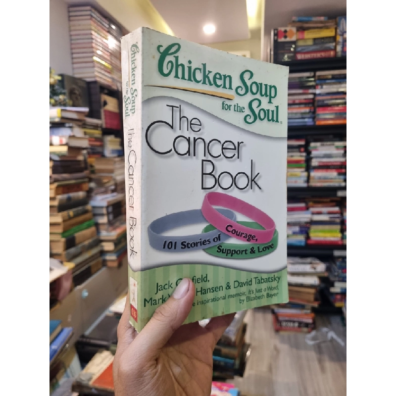 Chicken Soup For The Soul : The Cancer Book - Jack Canfield, Mark Victor Hansen and David Tabatsky 333420