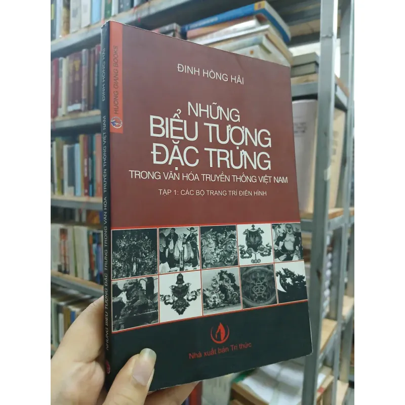 NHỮNG BIỂU TƯỢNG ĐẶC TRƯNG TRONG VĂN HÓA TRUYỀN THỐNG VIỆT NAM (TẬP 1) - ĐINH HỒNG HẢI 709006