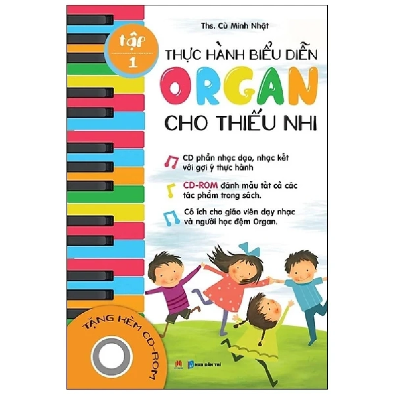 Thực Hành Biểu Diễn Organ Cho Thiếu Nhi – Tập 1 - Th.S Cù Minh Nhật (Mới 100%) Truyện thiếu nhi, Huy Hoàng - SÁCH ĐẠI HỌC 488728