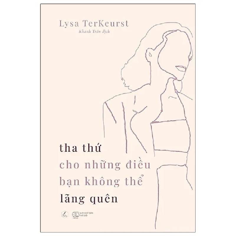 Tha Thứ Cho Những Điều Bạn Không Thể Lãng Quên - Lysa TerKeurst 189418