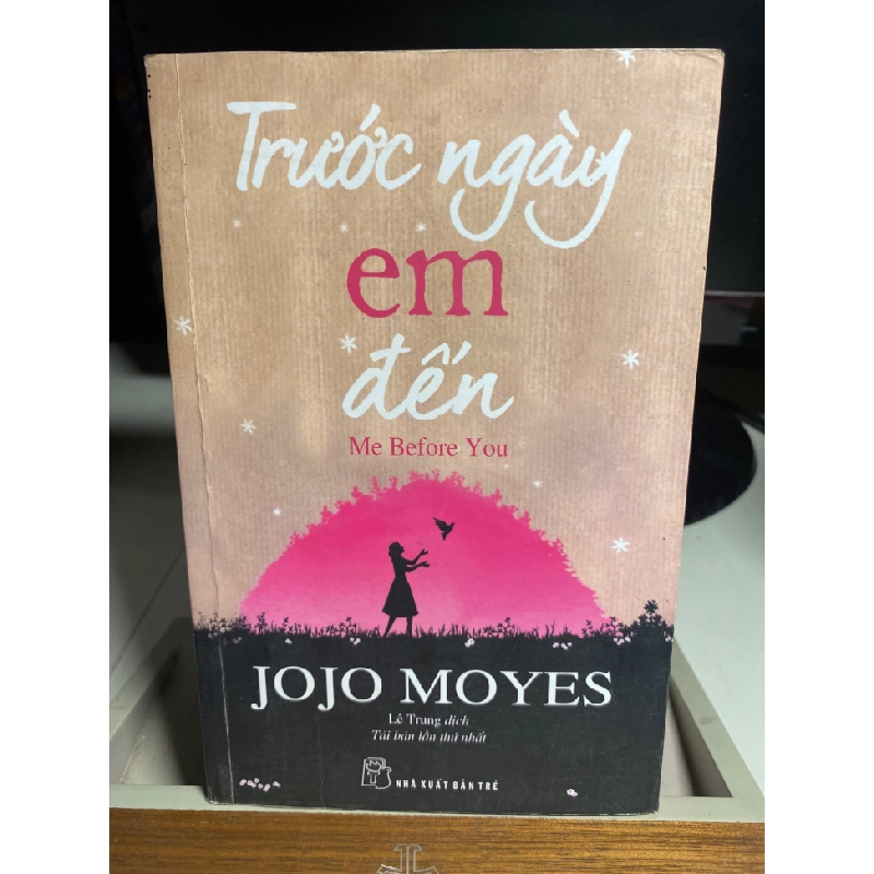 Trước ngày em đến- Tác giả: JoJo Moyes- NXB Trẻ 2016- Sách lưu kho có rách gáy như hình chụp 446730