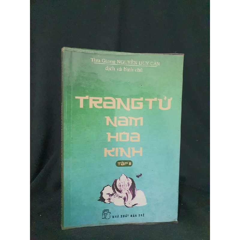 Trang tử Nam hoa kinh tập 2 mới 70% 2015 HSTB.HCM205 Thu Giang ,Nguyễn Duy Cần SÁCH LỊCH SỬ - CHÍNH TRỊ - TRIẾT HỌC 173439