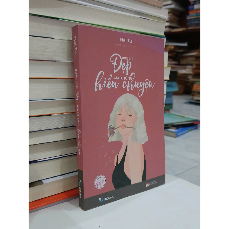 Đừng Chỉ Đẹp Mà Không Hiểu Chuyện - Mai Tử 126297