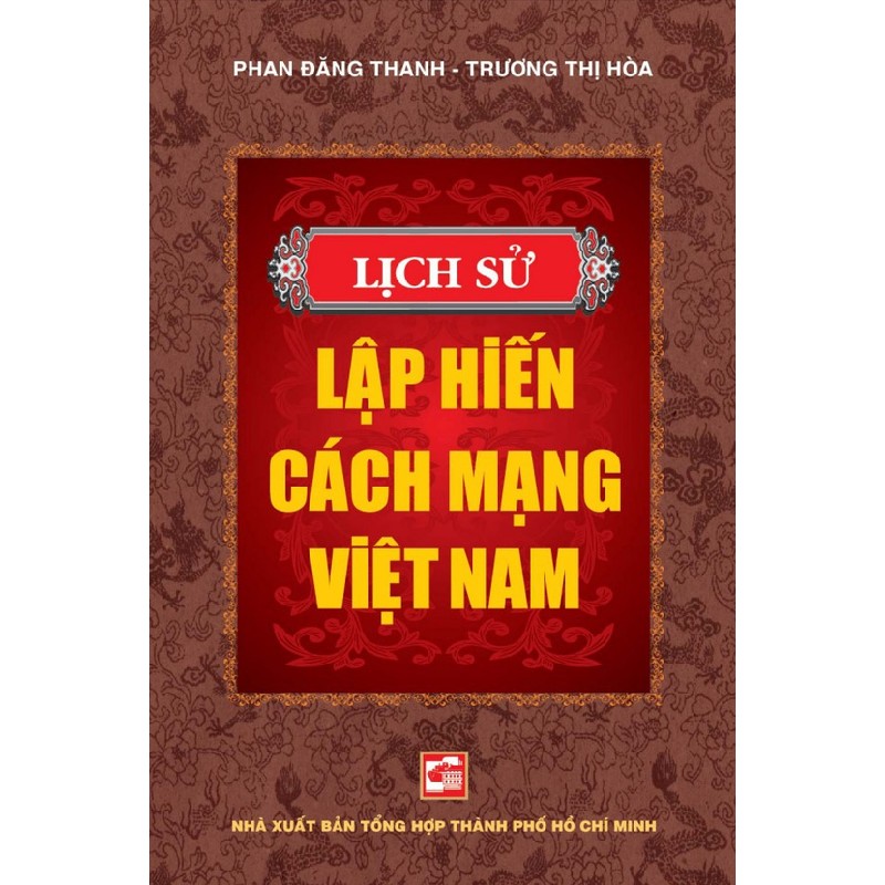 Lịch Sử Lập Hiến Cách Mạng Việt Nam (Bìa Cứng) - Trương Thị Hòa, Phan Đăng Thanh 148073