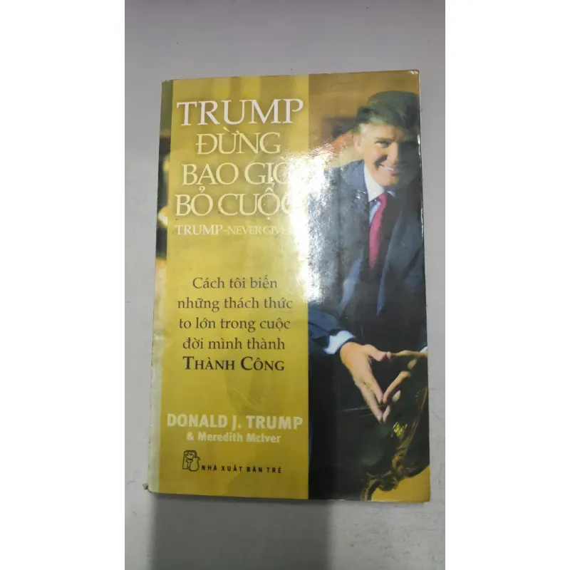 Trump – Đừng Bao Giờ Bỏ Cuộc – Donald J. Trump 1022674