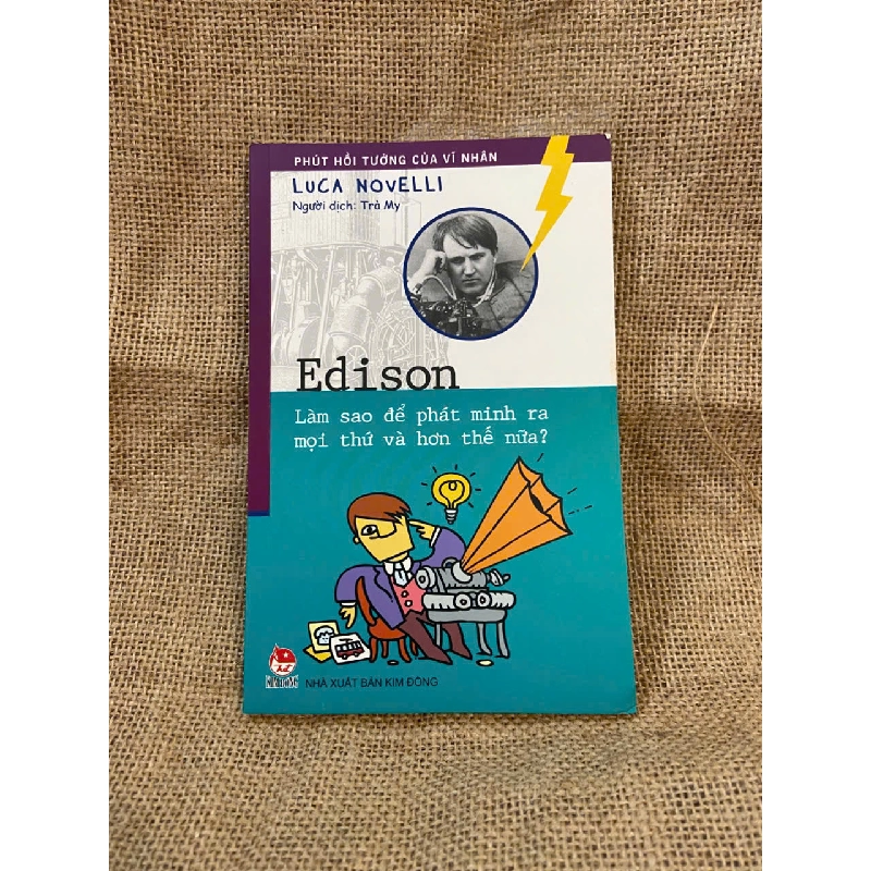 Edison: làm sao phát minh ra mọi thứ và hơn thế nữa 2016 mới 90% Sách Danh nhân NSX1004 1007855