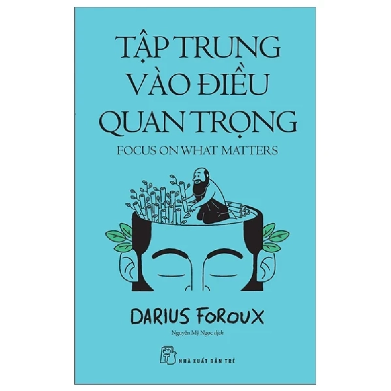 Tập Trung Vào Điều Quan Trọng - Focus On What Matters (2025) - Darius Foroux 699685
