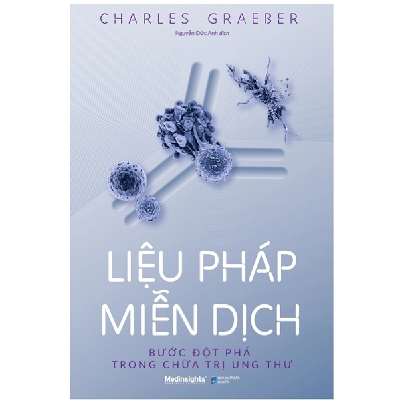 Liệu Pháp Miễn Dịch - Bước Đột Phá Trong Chữa Trị Ung Thư - Charles Graeber 294001