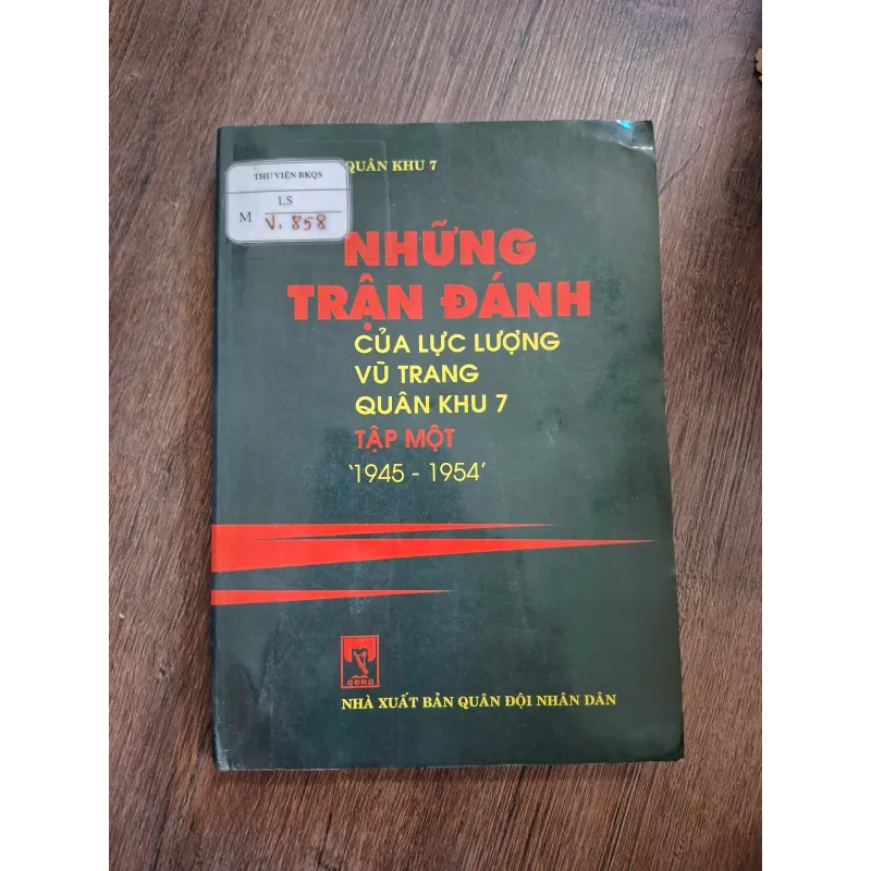 QUÂN KHU 7 - NHỮNG TRẬN ĐÁNH CỦA LỰC LƯỢNG VŨ TRANG QUÂN KHU 7 '1945 - 1954' - TẬP MỘT 717198