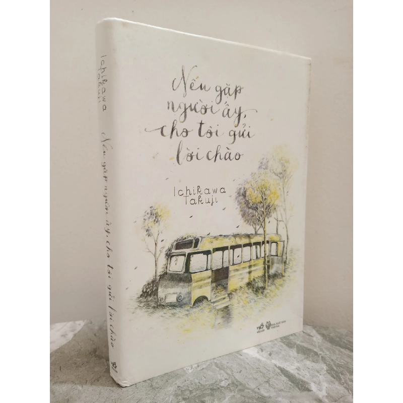 [Phiên Chợ Sách Cũ] Nếu Gặp Người Ấy, Cho Tôi Gửi Lời Chào (2014) - Ichikawa Takuji S1911 714566