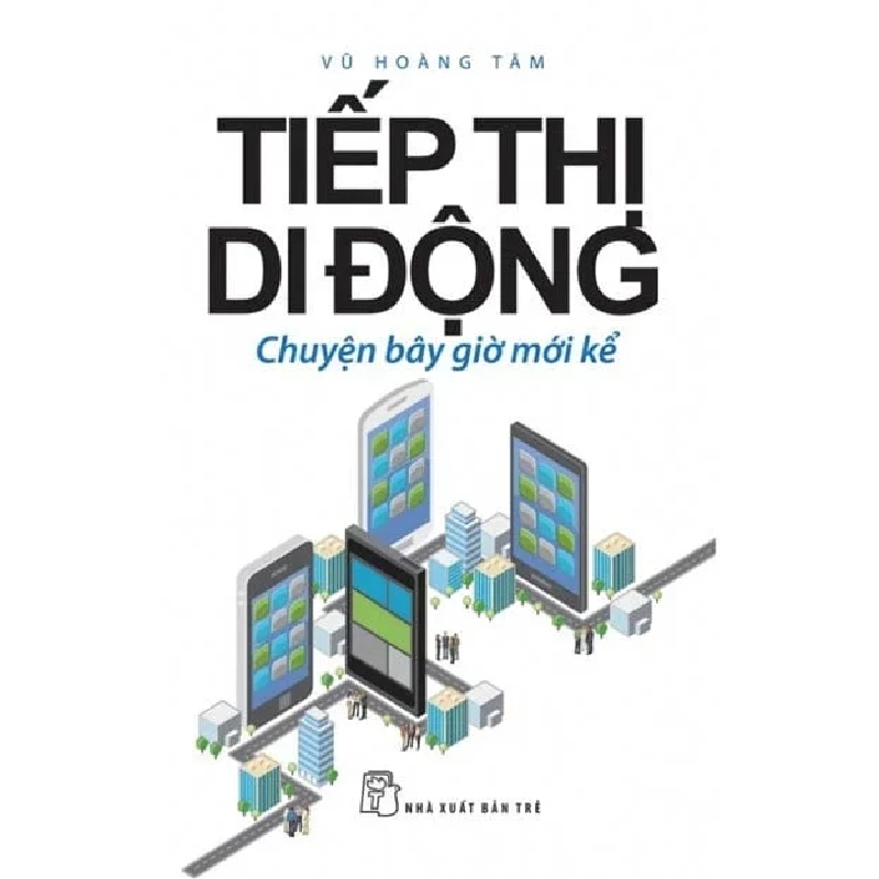 Tiếp Thị Di Động - Chuyện Bây Giờ Mới Kể - Vũ Hoàng Tâm 331587