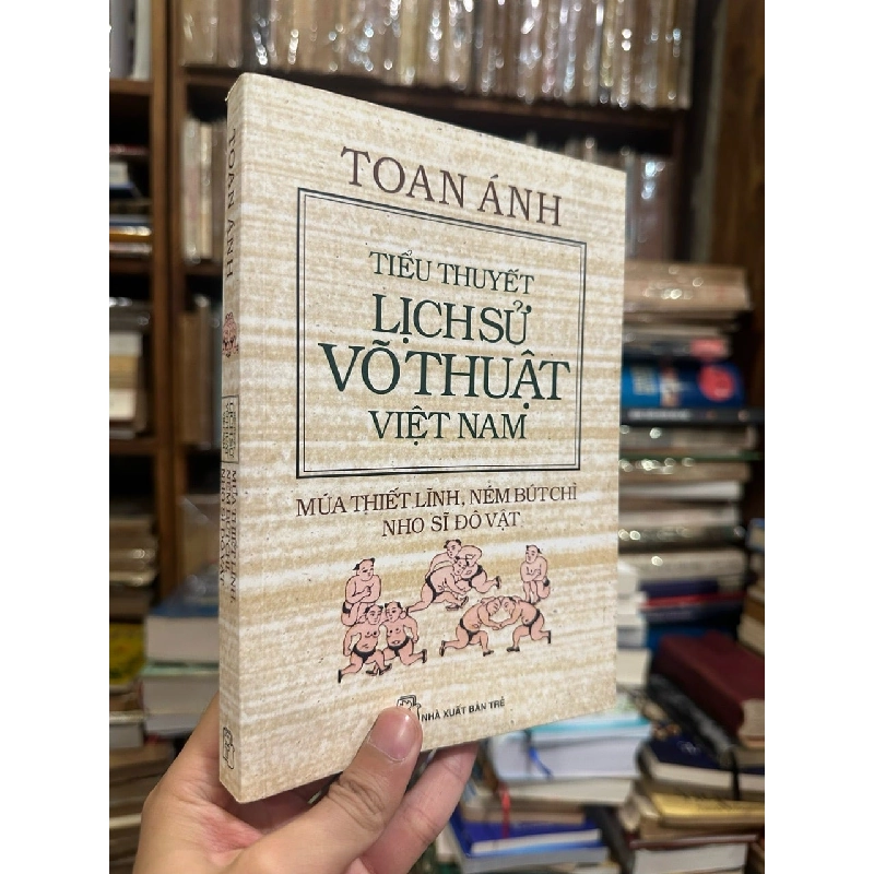 Tiểu thuyết lịch sử võ thuật - Toan Ánh 800567