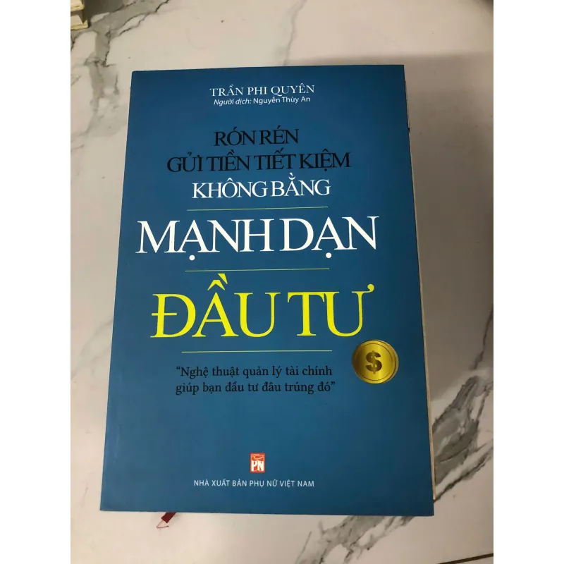 Rón rén gửi tiền tiết kiệm không bằng mạnh dạn đầu tư - Trần Phi Quyên 762704