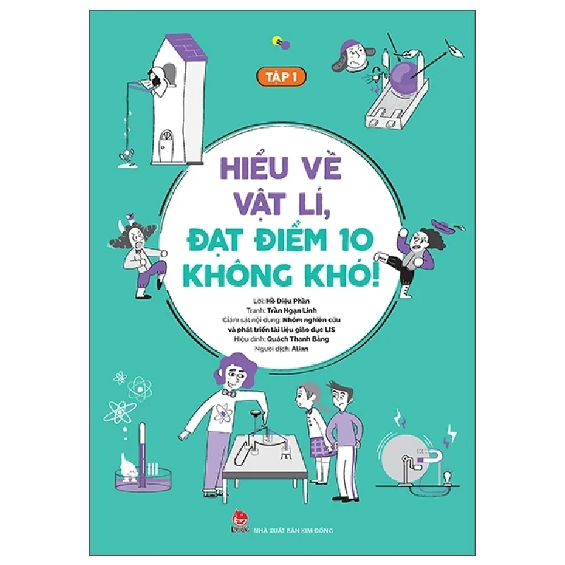 Hiểu Về Vật Lí, Đạt Điểm 10 Không Khó! - Tập 1 - Hồ Diệu Phần, Trần Ngạn Linh, Nhóm nghiên cứu và phát triển tài liệu giáo dục LIS, Quách Thanh Bằng (Mới 100%) Sách tham khảo cấp III, NXB Kim Đồng - SÁCH ĐẠI HỌC 484884