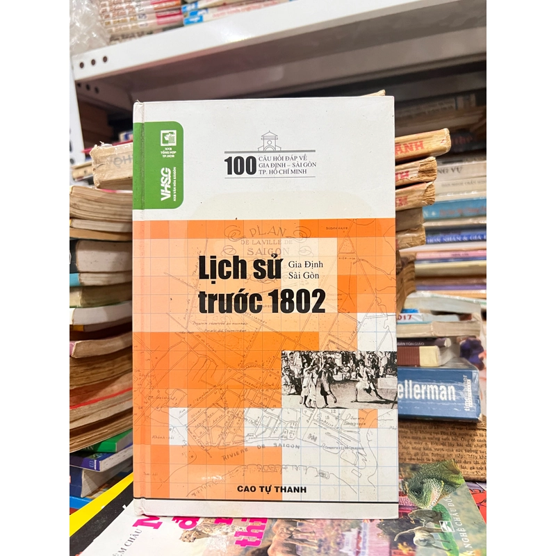 Lịch sử trước 1802 - Sách lịch sử Gia Định - Sài Gòn 502437