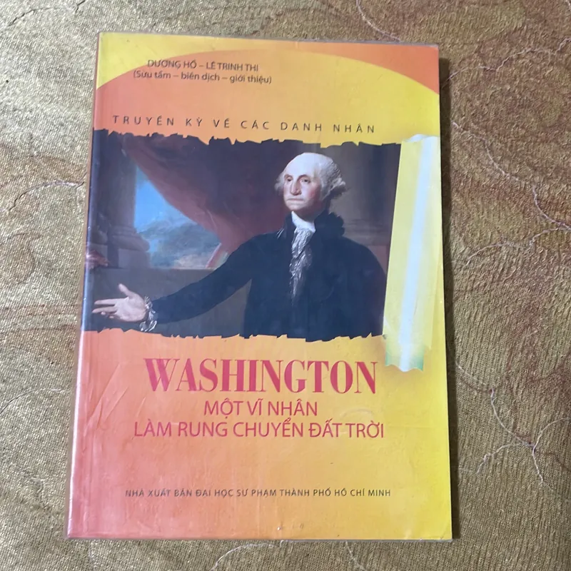 WASHINGTON MỘT VĨ NHÂN LÀM RUNG CHUYỂN ĐẤT TRỜI- DƯƠNG HỔ- LÊ TRINH THI 705393