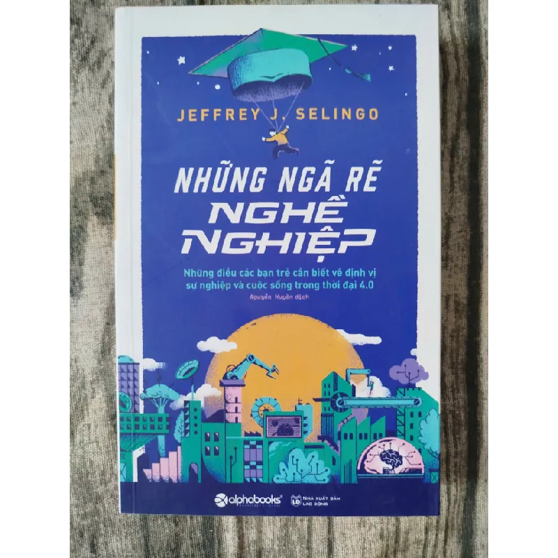 Những ngã rẽ nghề nghiệp Jeffrey J.Selingo TSTK1908 KỸ NĂNG 351849