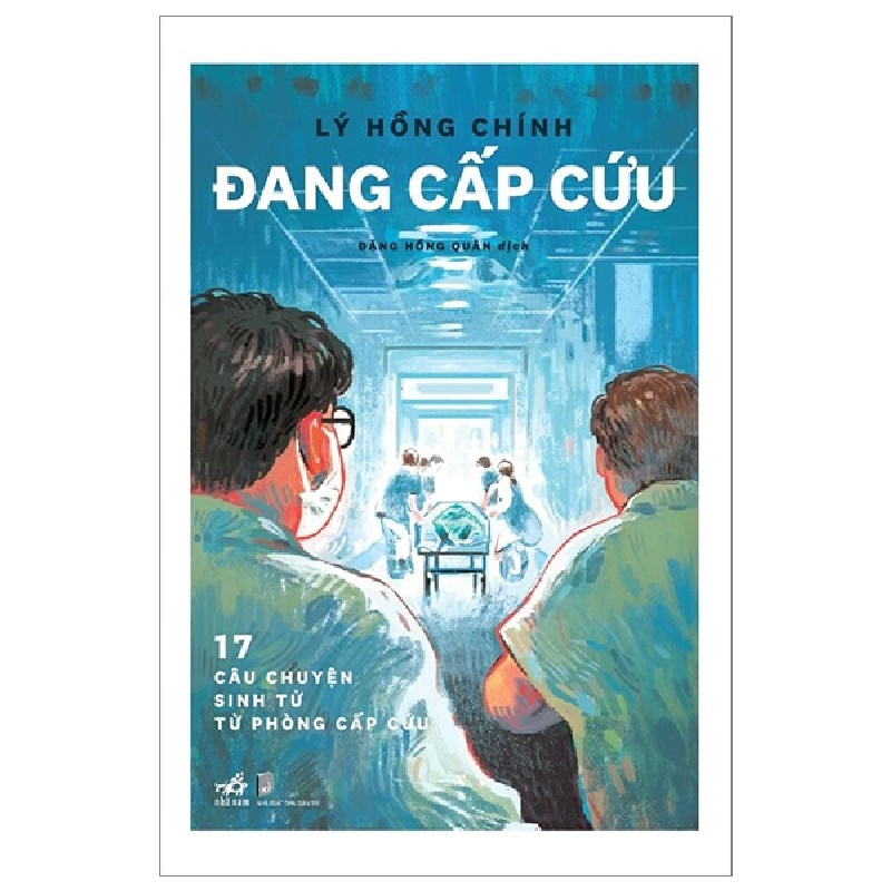 Đang Cấp Cứu - 17 Câu Chuyện Sinh Tử Từ Phòng Cấp Cứu - Lý Hồng Chính 143657