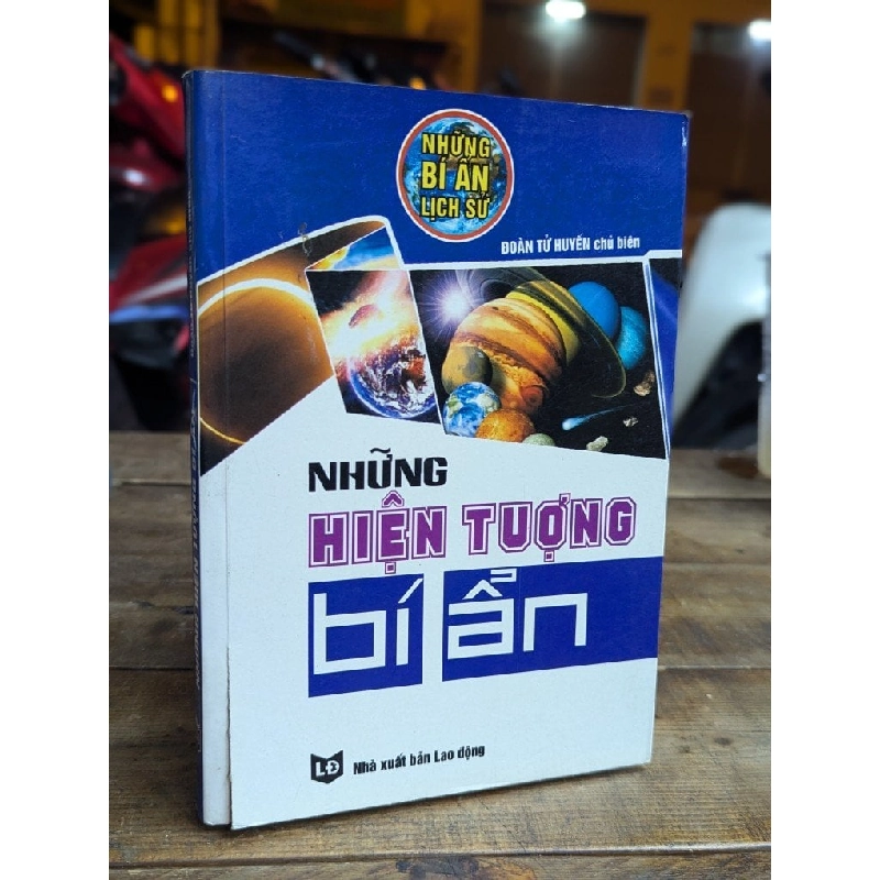 NHỮNG HIỆN TƯỢNG BÍ ẨN - ĐOÀN TỬ HUYẾN CHỦ BIÊN 323780