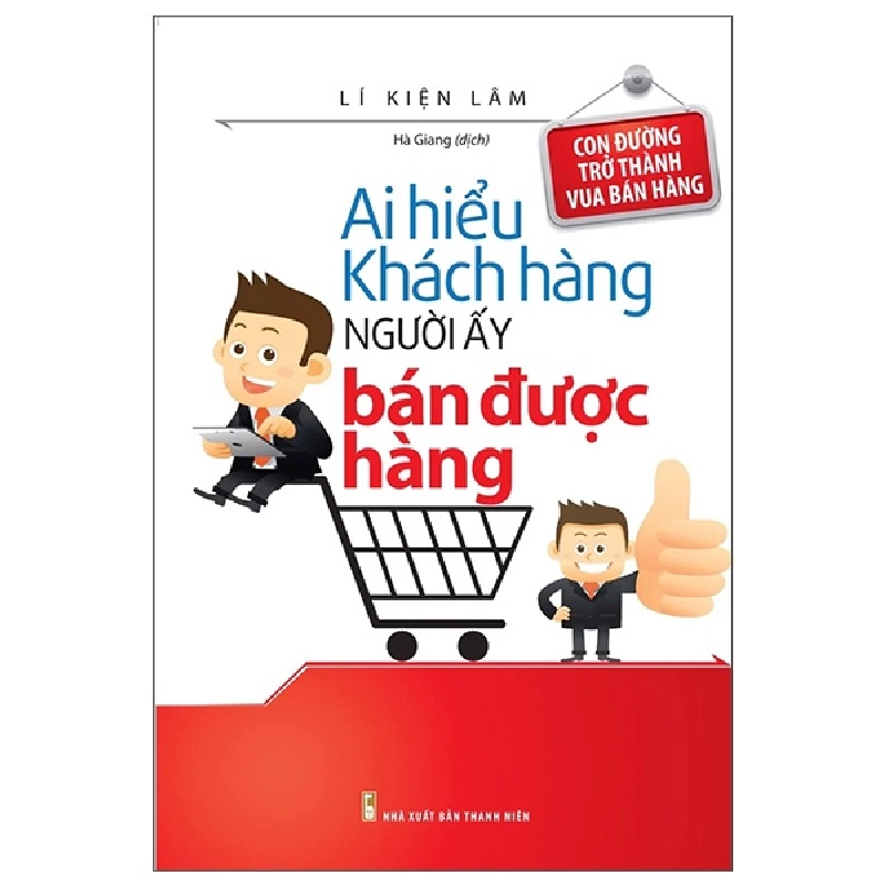 Ai Hiểu Khách Hàng Người Ấy Bán Được Hàng - Lí Kiên Lâm 287815