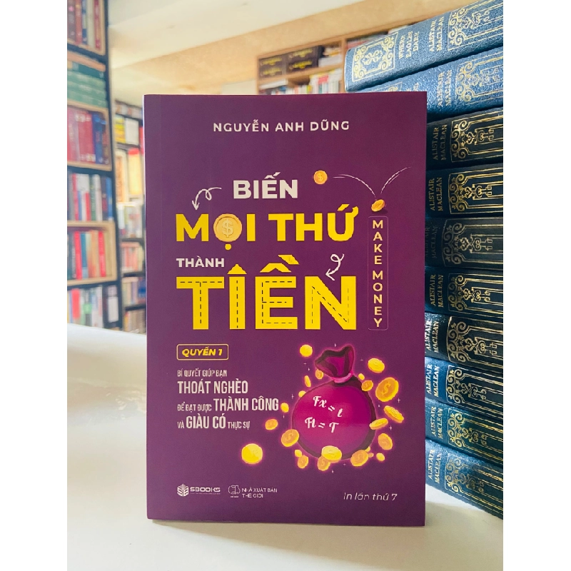 Biến mọi thứ thành TIỀN - Nguyễn Anh Dũng STB3405 Kinh tế - Tài chính 534780