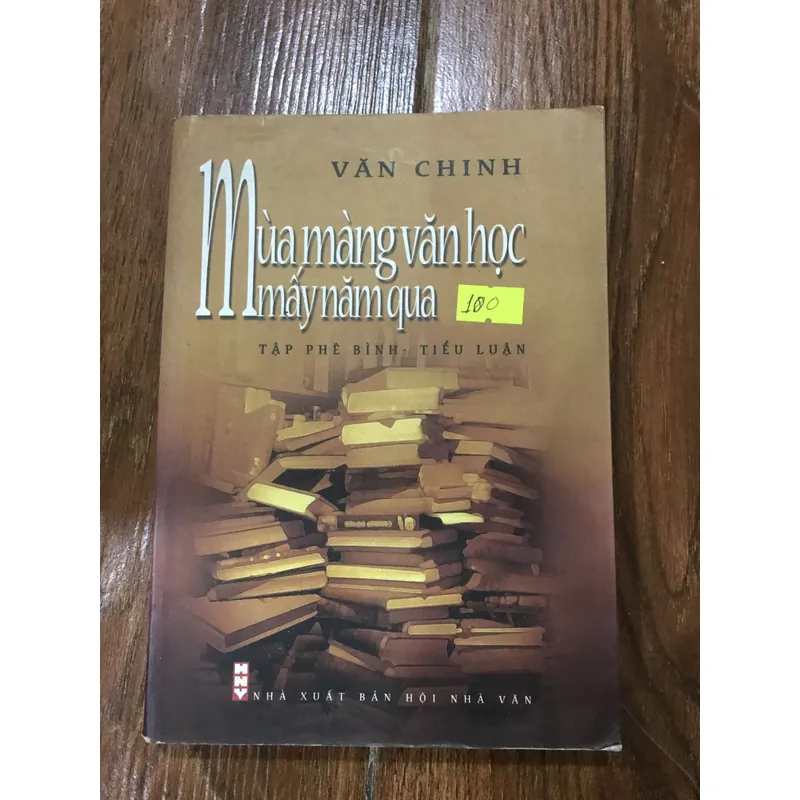 Mùa Màng Văn Học Mấy Năm Qua - Văn Chinh - Tập Phê bình - Tiểu luận (t4) 727398