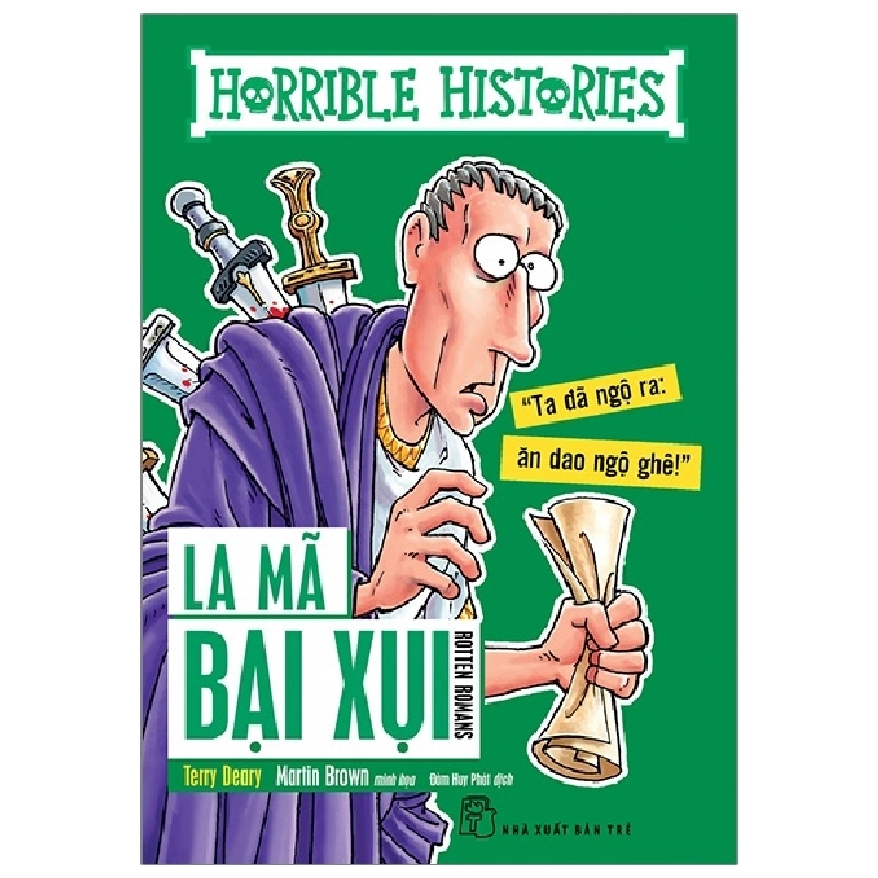 Kiến thức hấp dẫn. La Mã bại xụi (Horrible Histories) - Terry Deary, Martin Brown 2021 New 100% HCM.PO 47301