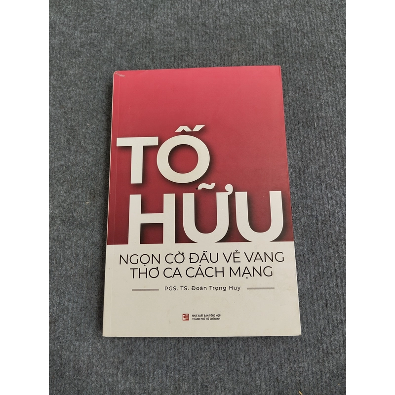 TỐ HỮU - NGỌN CỜ ĐẦU VẺ VANG THƠ CA CÁCH MẠNG 504738
