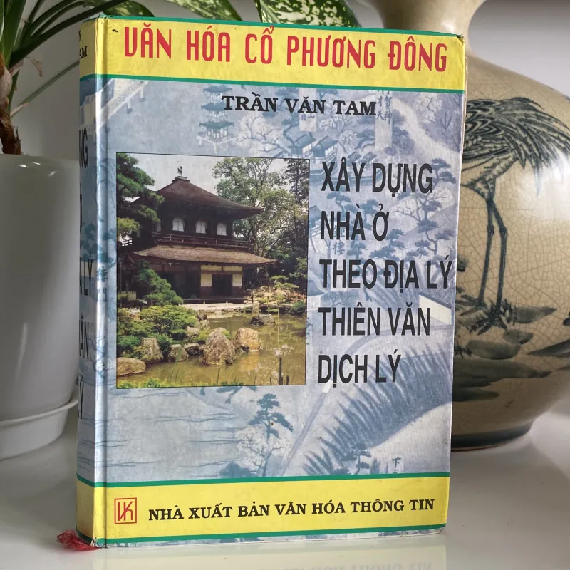VĂN HÓA CỔ PHƯƠNG ĐÔNG: XÂY DỰNG NHÀ Ở THEO ĐỊA LÝ, THIÊN VĂN, DỊCH LÝ 971191