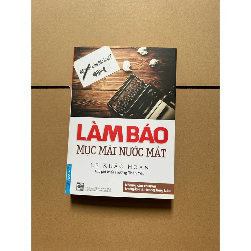 Làm báo mực mài nước mắt - Lê Khắc Hoan 675095