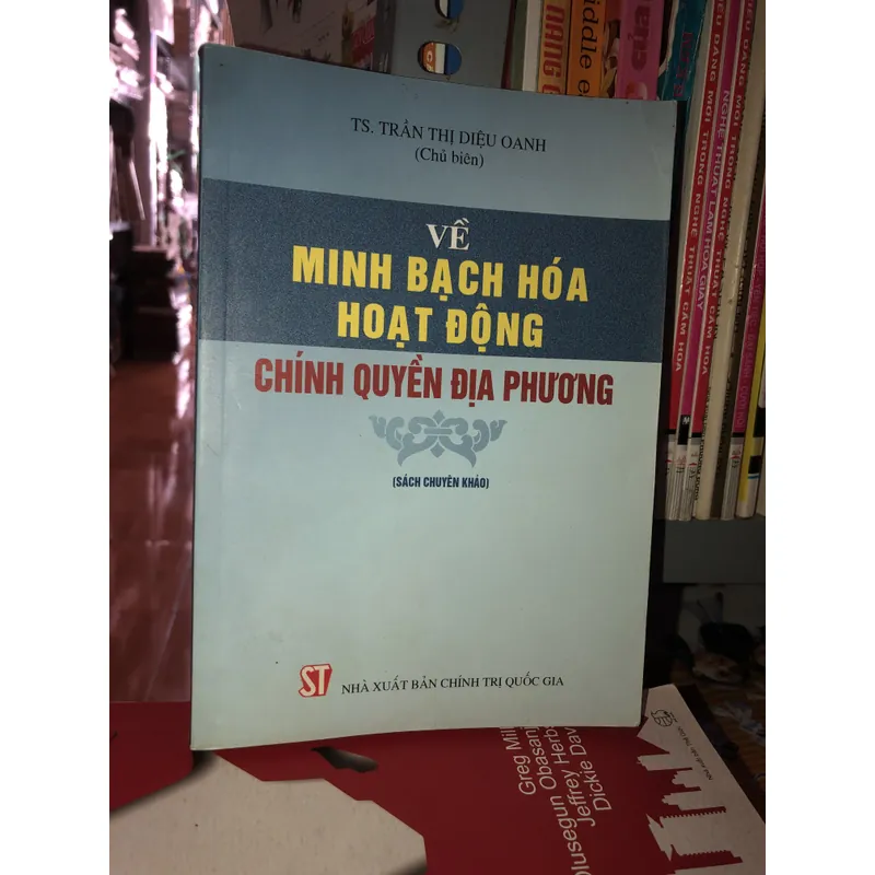 Về minh bạch hoá hoạt động chính quyền địa phương - TS. Trần Thị Diệu Oanh 621500