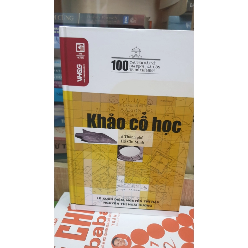 Khảo cổ học - 100 Câu hỏi đáp về Gia Định Sài Gòn TPHCM 493800