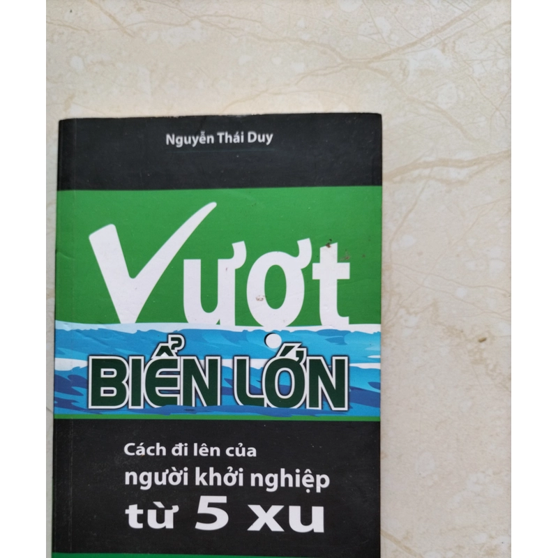 Vượt Biển Lớn - Cách đi lên của người khởi nghiệp từ 5 xu _ Nguyễn Thái Duy 316381