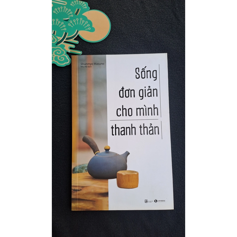 Sống đơn giản cho đời thanh thản - Shunmyo Masuno 362333