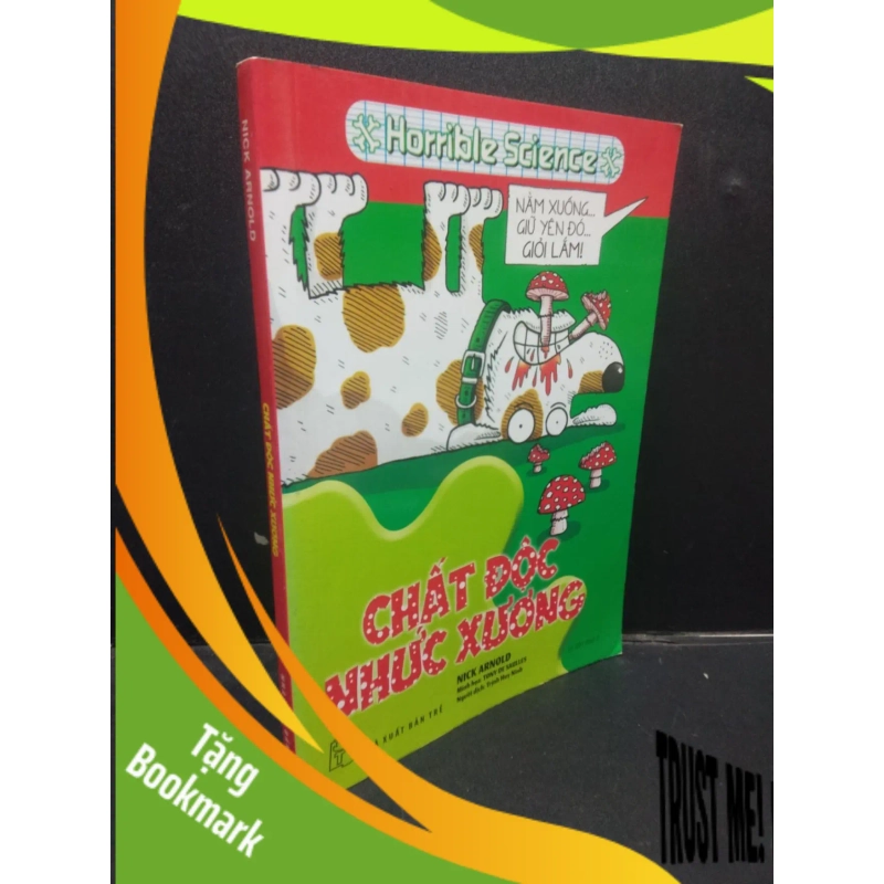 (TẶNG BOOKMARK) Chất độc nhức xương Nick Arnold 2018 mới 70% ố vàng RBK2704 khoa học 940974