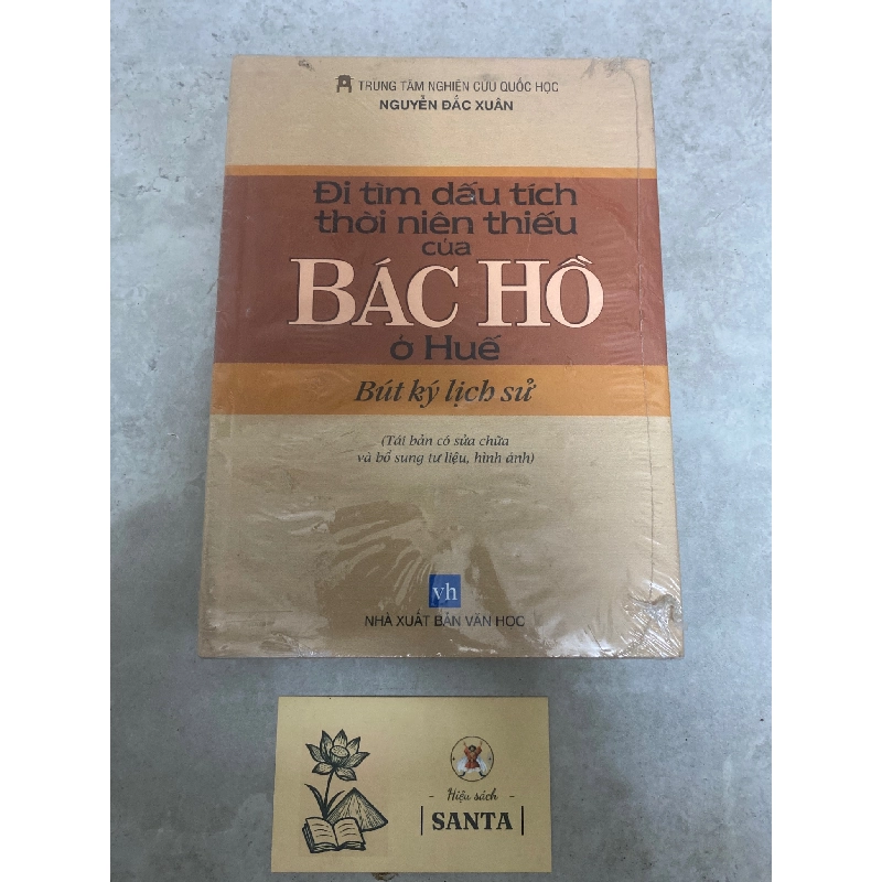 Đi tìm dấu tích thời niên thiếu của Bác Hồ ở Huế (Bút ký lịch sử) - Nguyễn Đắc Xuân - bìa cứng 784725