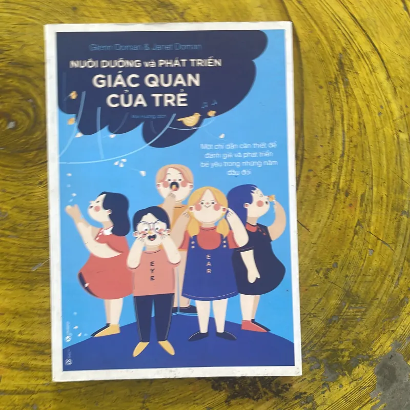 NUÔI DƯỠNG VÀ PHÁT TRIỂN GIÁC QUAN CỦA TRẺ - GLENN DOMAN & JANET DOMAN 998442