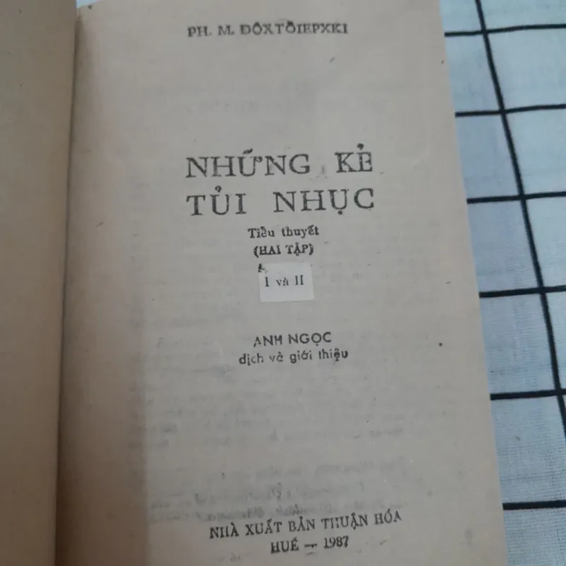 Văn kinh điển Nga- NHỮNG KẺ TỦI NHỤC. Tg. Dostoievki. Dịch từ ng bản Nga 1987 600314
