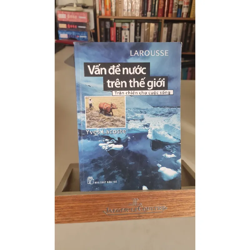 [Phiên Chợ Sách Cũ] Vấn đề nước trên thế giới 2010 - Yves Lacoste 0506 467269