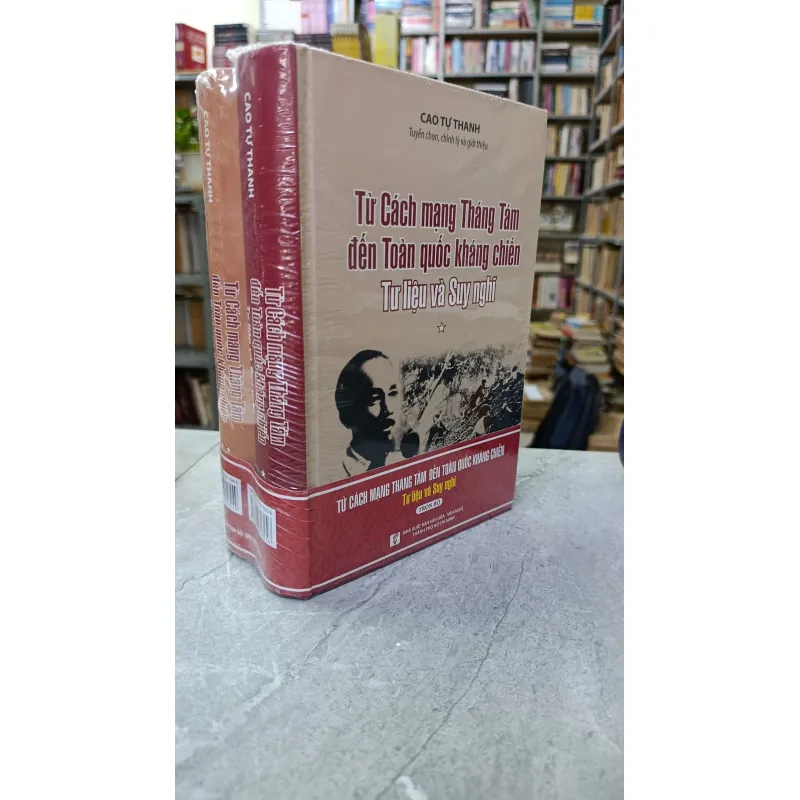 TỪ CÁCH MẠNG THÁNG TÁM ĐẾN TOÀN QUỐC KHÁNG CHIẾN TƯ LIỆU VÀ SUY NGHĨ - CAO TỰ THANH 723260