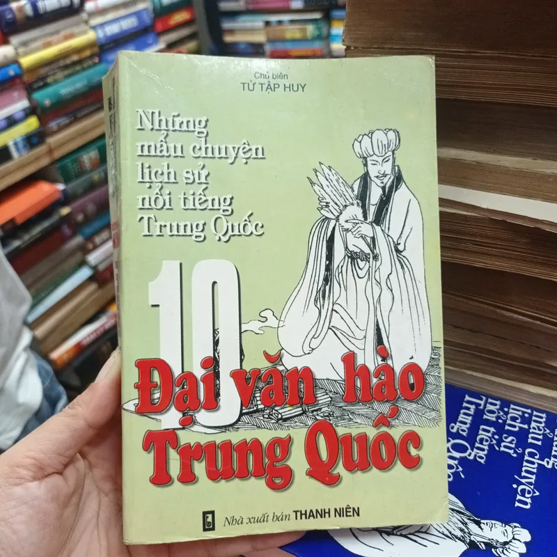 10 Đại Văn Hào Trung Quốc- Chủ Biên Từ Tập Huy 612214