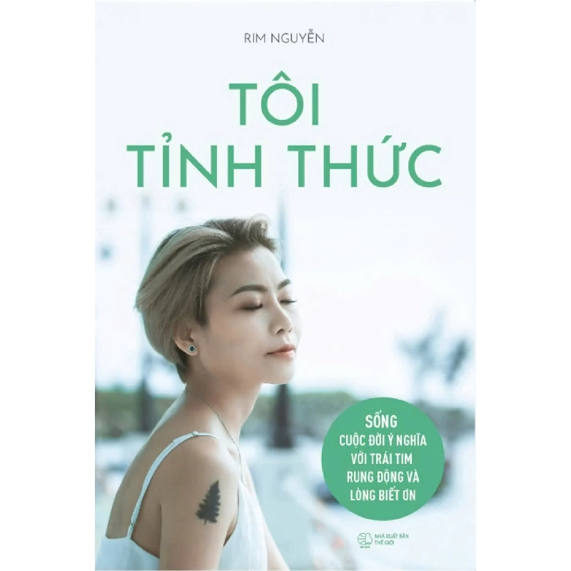 Tôi Tỉnh Thức - Sống Cuộc Đời Ý Nghĩa Với Trái Tim Rung Động Và Lòng Biết Ơn - Rim Nguyễn 352279