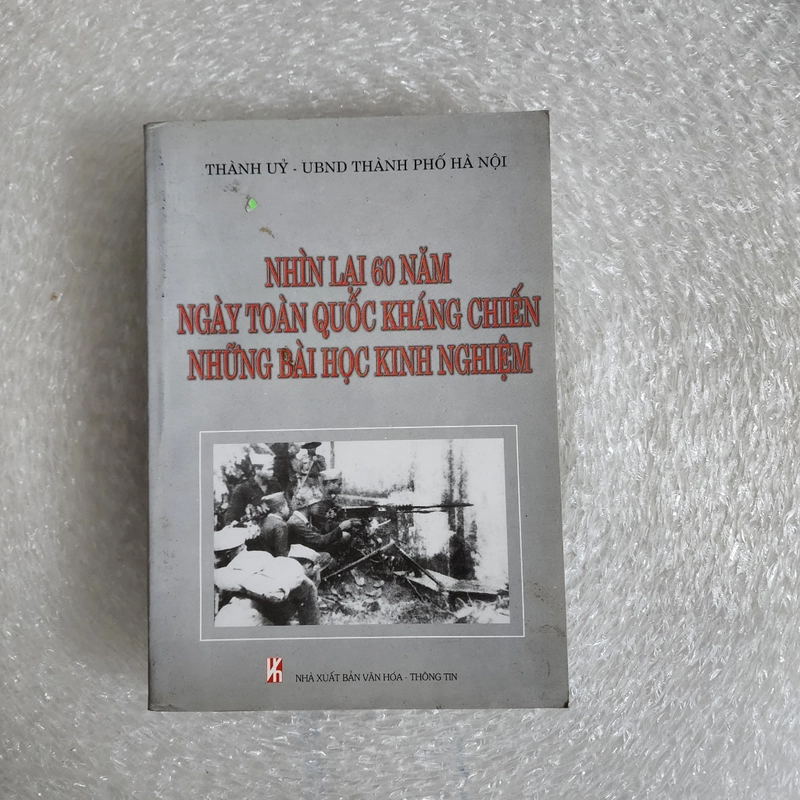 Kỷ yếu nhìn lại 60 năm ngày toàn quốc kháng chiến  459993
