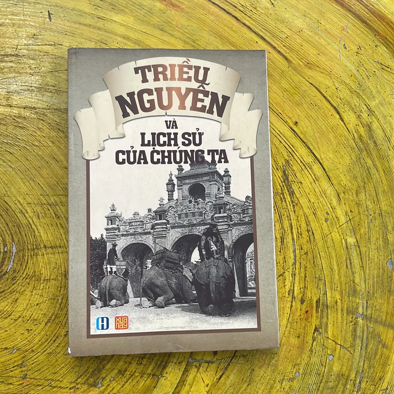TRIỀU NGUYỄN VÀ LỊCH SỬ CỦA CHÚNG TA nhiều tác giả 689632