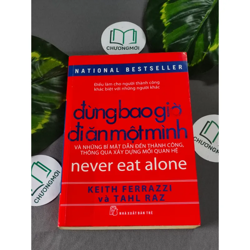 Đừng Bao Giờ Đi Ăn Một Mình - Keith Ferrazzi, Tahl Raz 604636