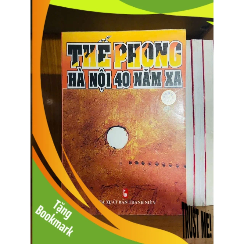 (TẶNG BOOKMARK) Hà Nội 40 năm xa - Thế Phong VĂN HỌC RBK0810 944557