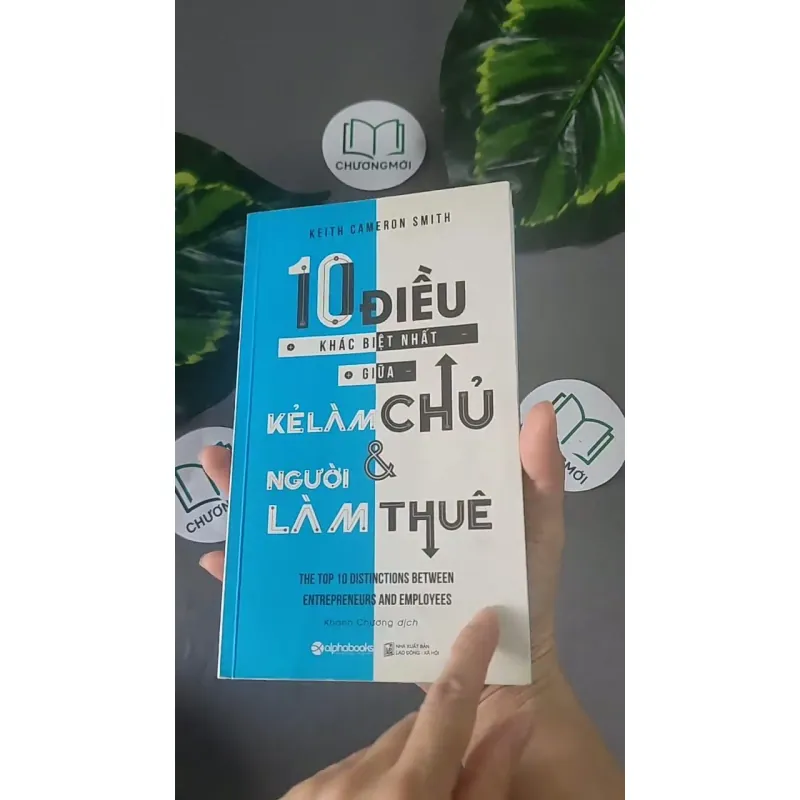 10 Điều Khác Biệt Nhất Giữa Kẻ Làm Chủ & Người Làm Thuê - Keith Cameron Smith 604604