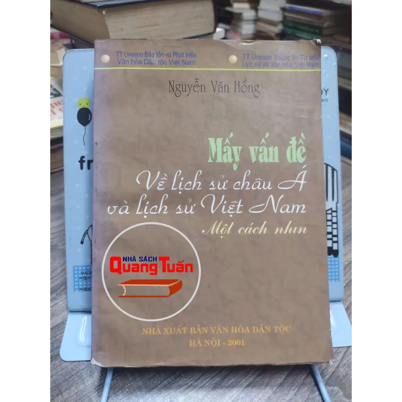 Sách: Mấy vấn đề về lịch sử Châu Á và lịch sử Việt Nam - Nguyễn Văn Hồng (A3) 595975