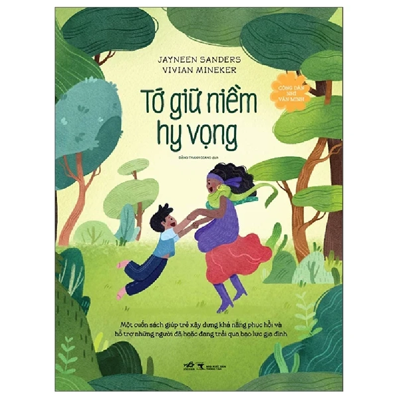 Công Dân Nhí Văn Minh - Tớ Giữ Niềm Hy Vọng - Jayneen Sanders, Vivian Mineker (Mới 100%) Kiến thức, kỹ năng sống cho trẻ, Nhã Nam - SÁCH ĐẠI HỌC 483700