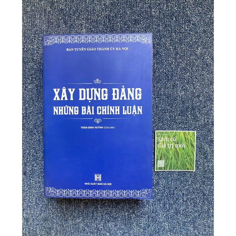 Xây dựng Đảng những bài chính luận 463666